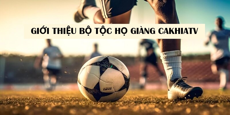 Giới thiệu chung về bộ tộc họ Giàng Cakhiatv